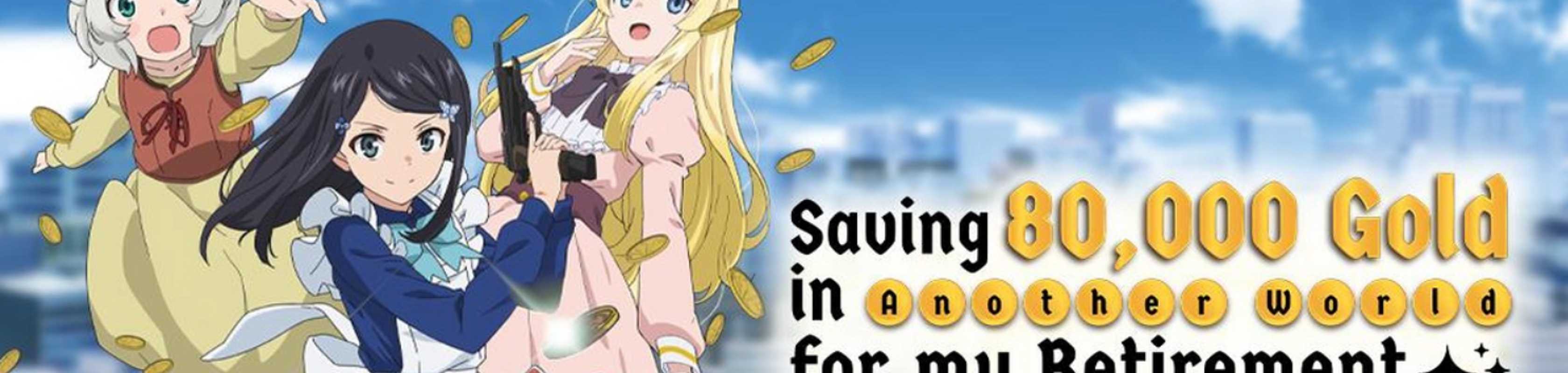 Anime Like Saving 80,000 Gold in Another World for My Retirement